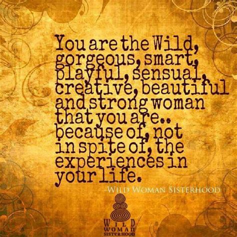 You Are The Wild Gorgeous Smart Playful Sensual Creative