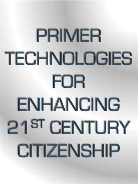 Primer Technologies For Enhancing 21st Century Citizenship