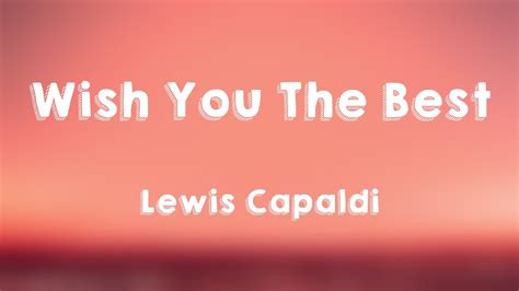 Wish You The Best Lewis Capaldi Lyrics Exploring Youtube