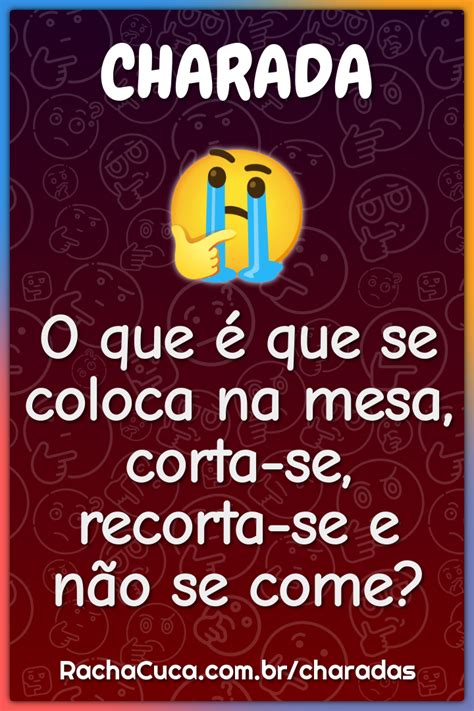 O Que Que Se Coloca Na Mesa Corta Se Recorta Se E N O Se Come