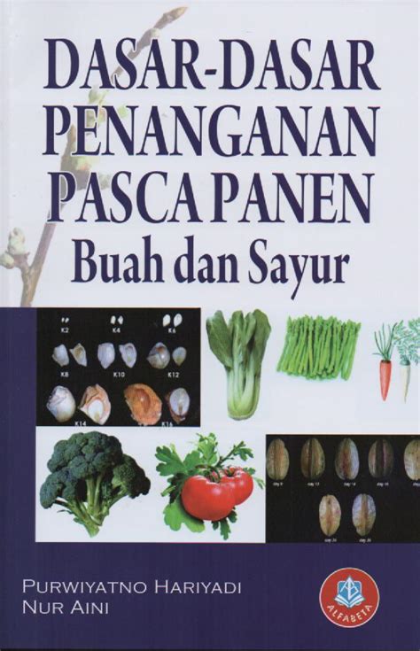 Dasar Dasar Penanganan Pasca Panen Buah Dan Sayur Adipura Books