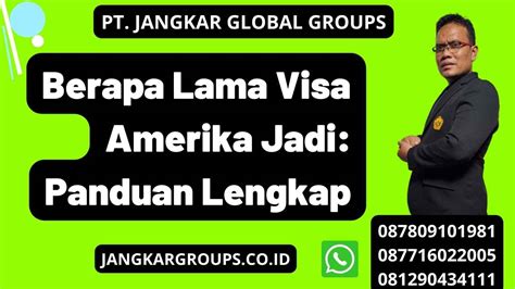 Berapa Lama Visa Amerika Jadi Panduan Lengkap Jangkar Global Groups