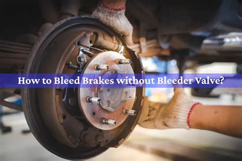 How to Bleed Brakes without Bleeder Valve? - Quick Fix!