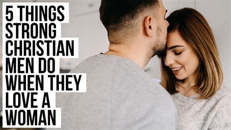 5 Things Strong Christian Men Do When They Love A Woman Agw Ministries