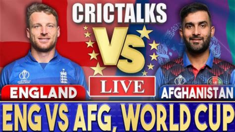 England Vs Afghanistan Icc Men Cricket World Cup Match