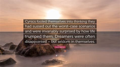 Laura Lippman Quote “cynics Fooled Themselves Into Thinking They Had