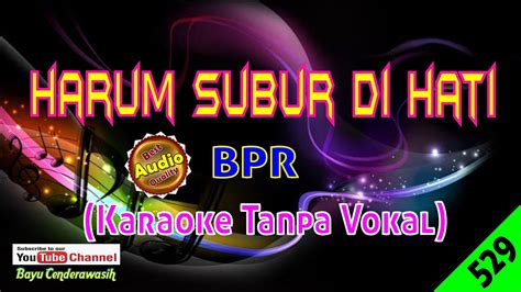 Harum Subur Di Hati By Bpr Original Audio Hq Karaoke Tanpa Vokal