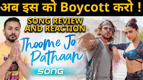 Jhoome Jo Pathaan Song Reaction Review Shahrukh Khan Deepika P