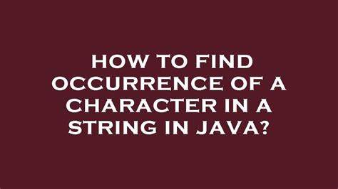 How To Find Occurrence Of A Character In A String In Java Youtube