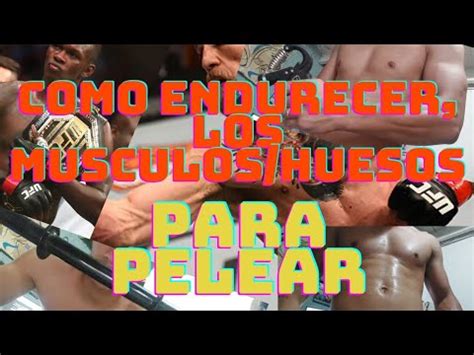 Como Endurecer Los MUSCULOS HUESOS Para PELEAR YouTube