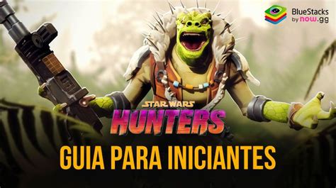 Guia Para Iniciantes No Star Wars Hunters Dicas E Truques Para Novos