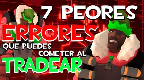 Los 7 Peores Errores Que Puedes Cometer Al Tradear YouTube