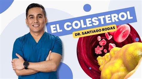 ¿quÉ Es El Colesterol Dr Santiago Rodas Youtube