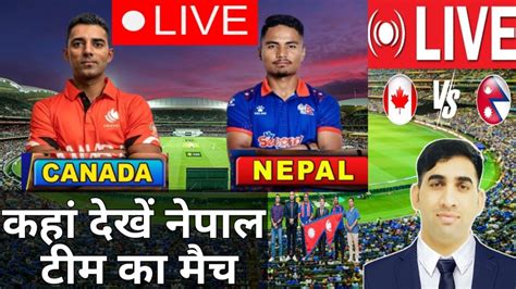 Live Nepal Vs Canada Live Match Nepal Team Match Of Cwc League