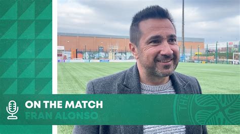 Fran Alonso On The Match Hamilton Celtic Fc Women Wellings