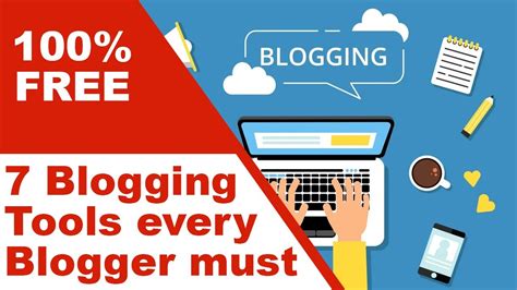 7 Blogging Tools Every Blogger Must Use 100 Free Youtube