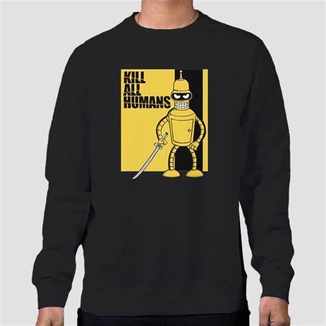 Bender Kill All Humans Hoodie Cheap - Cute shirts - Tshirt Pulse