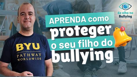 APRENDA A PROTEGER O SEU FILHO DO BULLYING De Olho No Bullying YouTube