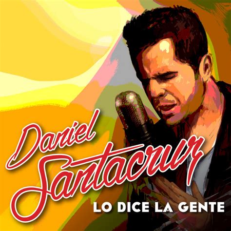 Lo Dice La Gente Song And Lyrics By Daniel Santacruz Spotify