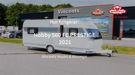 Hur Fungerar En Hobby Fc Prestige Vincents Husbil Husvagn