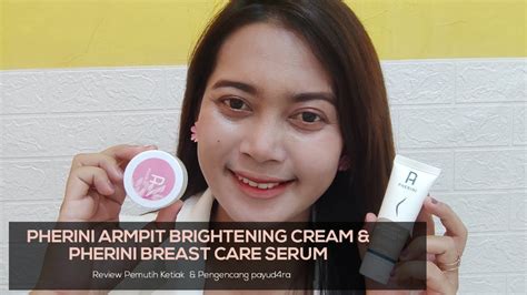 Review Pherini Underarm Armpit Brightening Cream Pherini Breast Care