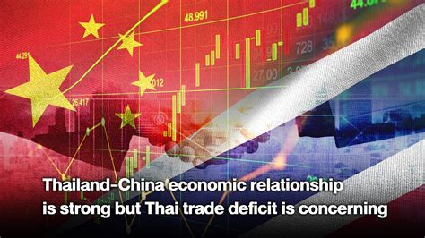 Thailand-China economic relationship is strong but Thai trade deficit ...