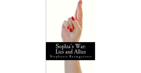 Sophias War Lies And Allies By Stephanie Baumgartner