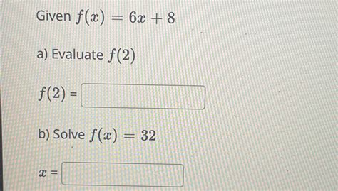 Solved Given F X 6x 8a ﻿evaluate F 2 F 2 B ﻿solve