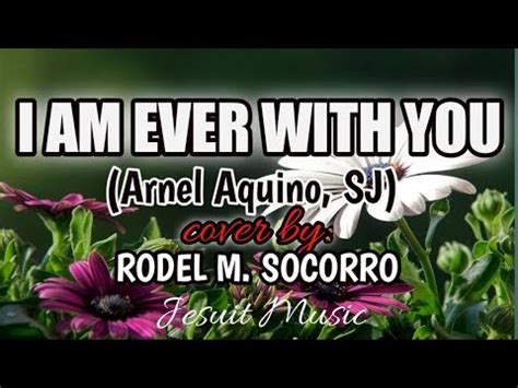 I Am Ever With You Arnel Aquino Sj Cover By Rodel M Socorro