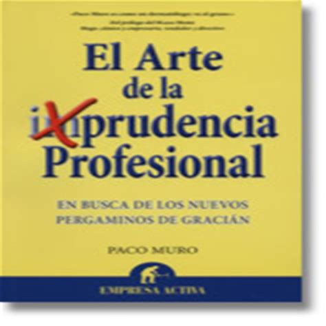 El Arte De La Imprudencia Profesional