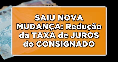 ACABA DE SAIR no INSS nova Mudança Redução de juros no consignado