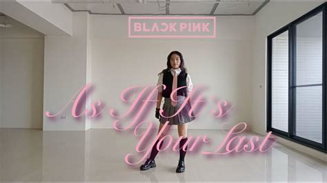 Blackpink 마지막처럼 As If Its Your Last ｜dance Cover Video By An