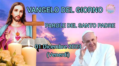 Il Vangelo Del Giorno Con Commento Di Papa Francesco Dicembre