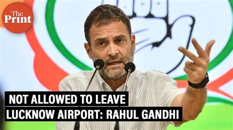 Rahul Gandhi Says Police Stopped Him At Lucknow Airport Despite Permission To Visit Lakhimpur