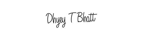 98 Dhyey T Bhatt Name Signature Style Ideas Exclusive Electronic