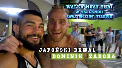 Japoński Drwal w walce Muay Thai w Tajlandii Dominik Zadora YouTube