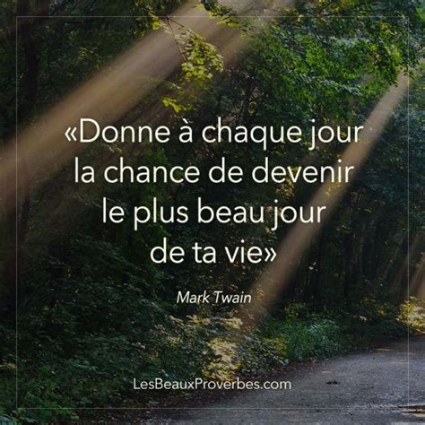 Donne Chaque Jour La Chance De Devenir Le Plus Beau Jour De Ta Vie