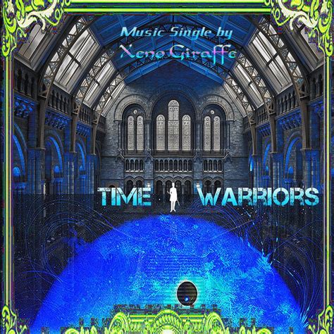 Time Warriors Single By Xeno Giraffe Spotify