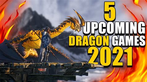 Top 5 Best Upcoming Dragon Games In 2021 Youtube