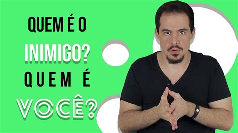 Quem É O Inimigo Quem É VocÊ Youtube