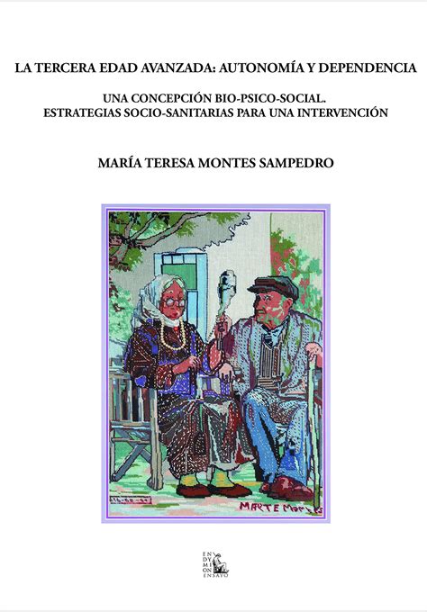 La Tercera Edad Avanzada Autonom A Y Dependencia Una Concepci N Bio