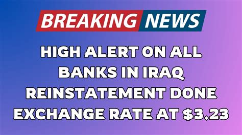 Iraqi DinarBanks Reinstatement Trigger High Alert As Stocks Surge To