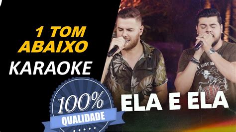 Ela E Ela Z Neto Cristiano Karaok Tom Abaixo Youtube