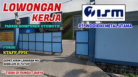 LOWONGAN KERJA STAFF PPIC PABRIK KOMPONEN OTOMOTIF PT INDOSEIKI METAL