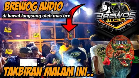 Takbiran Brewog Audio Malam Ini Di Kawal Langsung Oleh Mas Bre Brewog