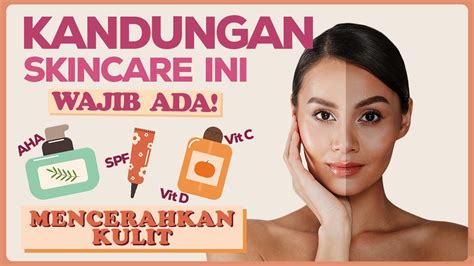 Kandungan Ini WAJIB Ada Di Skincare Routine Kamu Tips Kulit Glowing