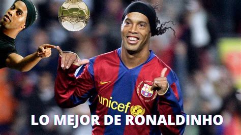 Mejores Jugadas Y Mejores Goles De Ronaldinho Un Mago Del YouTube