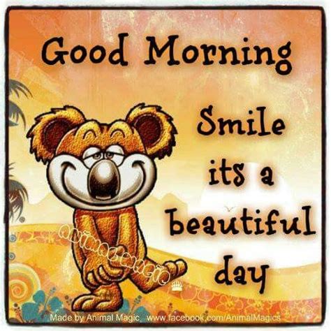 Good Morning Smile Good Morning Smile It Is A Beautiful Day Pictures