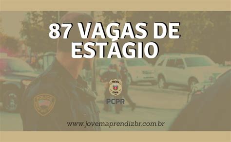 87 Vagas De Estágio Polícia Civil Do Paraná Pcpr