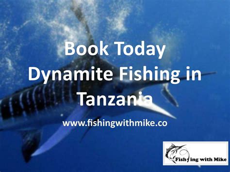 Book Today Dynamite Fishing in Tanzania - www.fishingwithmike.co by fishingwithmike - Issuu